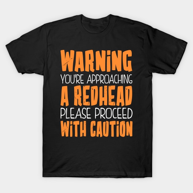 Warning You're Approaching a Redhead T-Shirt by KsuAnn